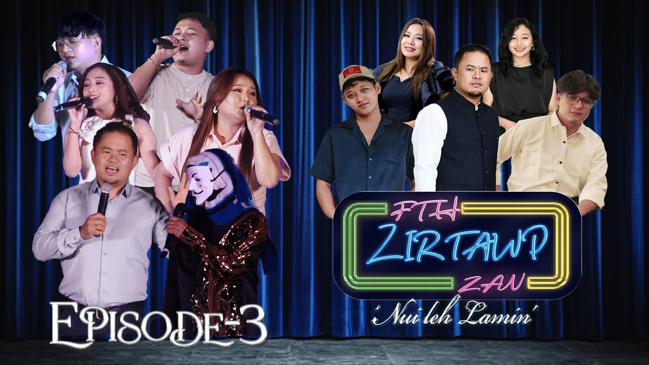 ZIRTAWP ZAN EPS 3 FULL VERSION #Lil Kiki & Rebecca #youngfella  & Siampuii Ralte