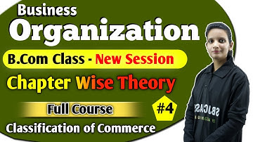 B.Com Class - Business Organization | Classification of Commerce  #4 | By Kalash Mam