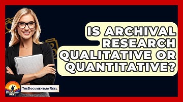 Is Archival Research Qualitative Or Quantitative? - The Documentary Reel