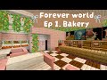 ₊✩‧₊ Forever World Ep 1 - Finishing My Bakery ˚₊✩‧₊