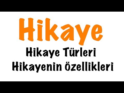 Hikaye Nedir? Hikayenin Özellikleri - Hikaye Türleri