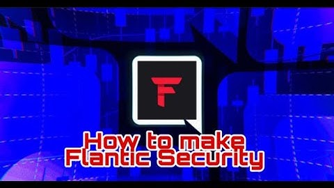 How to make Flantic Security | Flantic HQ | Outdated
