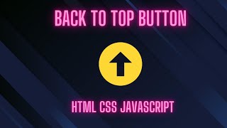 Back To Top Button using HTML , CSS  and Javascript
