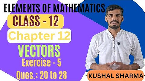 Elements of Mathematics Class 12 Chapter 12 Vectors   Ex. - 12.5 Q 20 to 28 #vectors