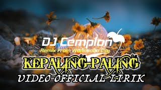 DJ KEPALING - PALING OFFICIAL VIDEO LIRIK || DJ CEMPLON