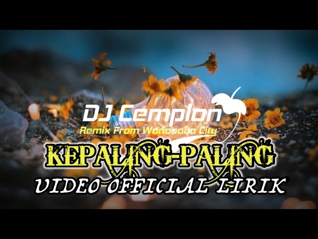 DJ KEPALING - PALING OFFICIAL VIDEO LIRIK || DJ CEMPLON class=