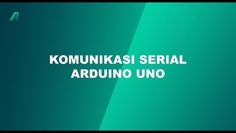Komunikasi Serial Arduino Uno
