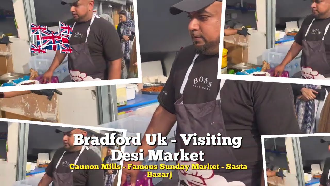Bradford Uk - Visiting Desi Market - Cannon Mills - Famous Sunday Market - Sasta Bazar