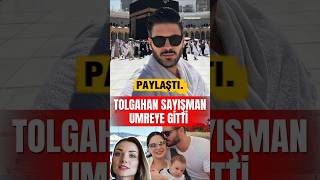 Tolgahan Sayışman Umreye Gitti