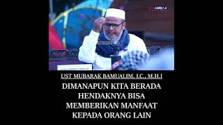 DIMANAPUN KITA BERADA, HENDAKNYA BISA MEMBERIKAN MANFAAT KEPADA SEKITARNYA