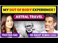 Out of body experience  astral travel projection dr anoop kumar  podcast preetikarao712