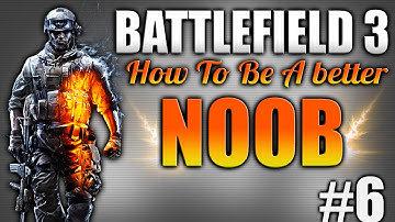 BF3: How to be a better noob Ep.6