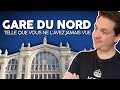 Ref:ea7yqeZtmlE La gare du nord telle que vous ne l'avez jamais vue !