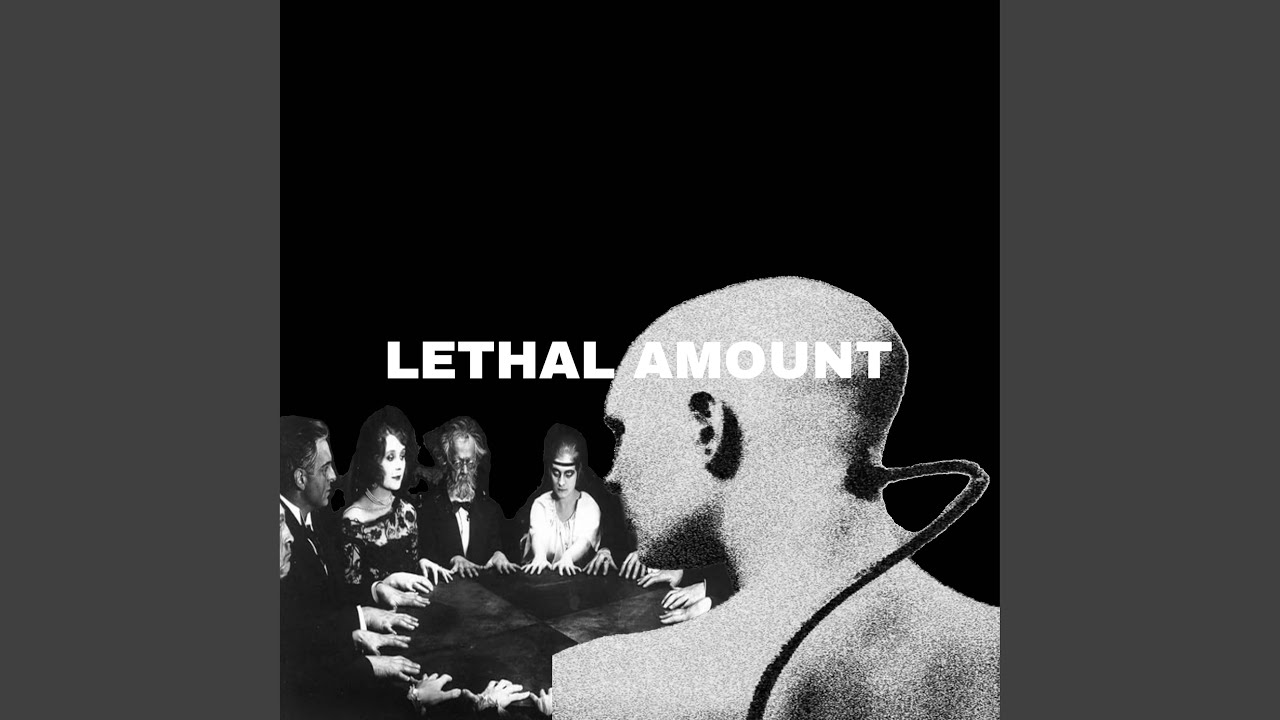 LETHAL AMOUNT