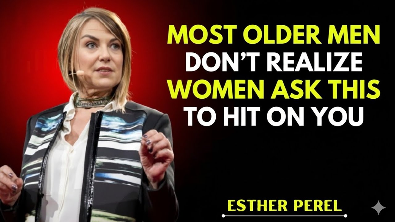 MOST OLDER MEN DON’T REALIZE WOMEN ASK THESE 5 QUESTIONS WHEN THEY’RE FLIRTING WITH YOU|ESTHER PEREL
