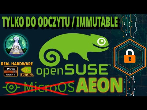 To koniec Linux OpenSuse MicroOS - Poznajcie AEON / KALPA Immutable Read Only system. Real Hardware