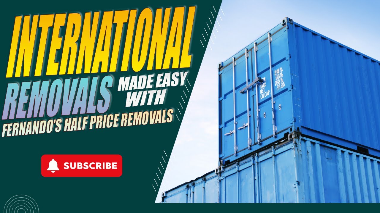 International Removals Made Easy with Fernando’s Half Price Removals