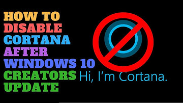 How to Disable Cortana After Windows 10 Creators Update