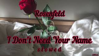 Rosenfeld - I Don’t Need Your Name // S L O W E D