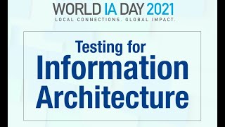 2021 02 27 WIAD World Information Architecture Day Testing for IA