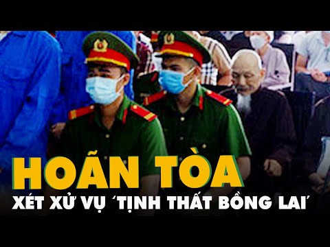 Video Hoãn phiên xét xử sơ thẩm vụ 'tịnh thất bồng lai', sẽ... - youtube