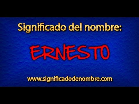 Significado de Ernesto | ¿Qué significa Ernesto?