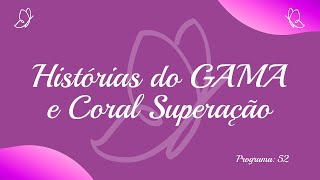 Talento de Mulher: Histórias do GAMA e Coral...