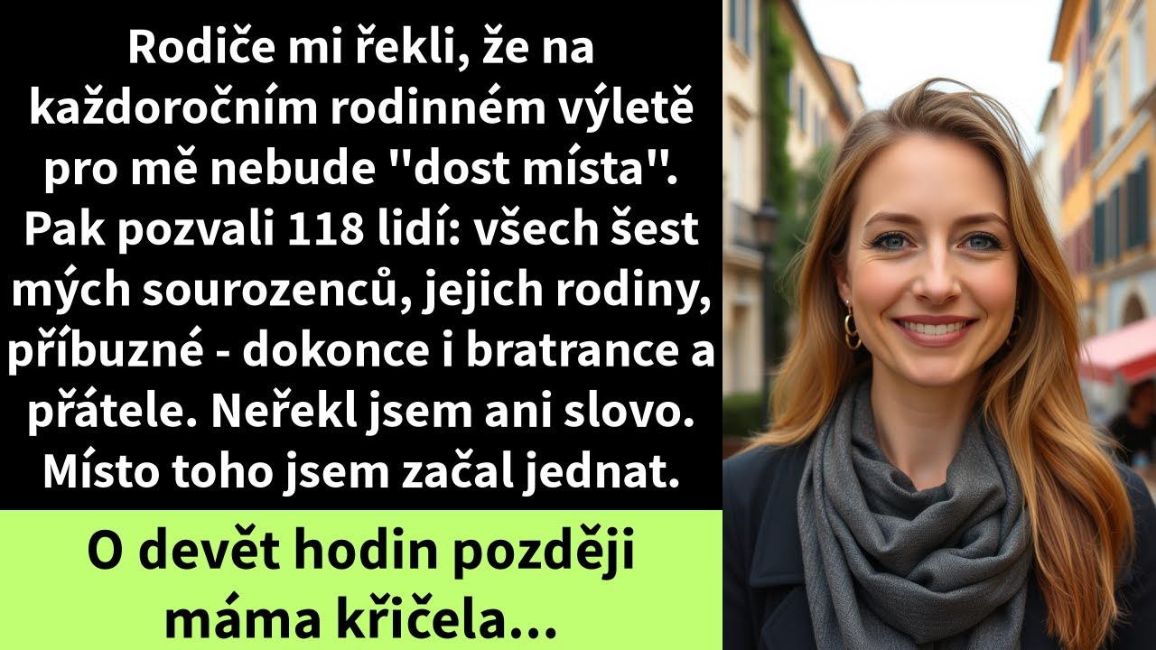 Rodiče mi řekli, že na každoročním rodinném výletě pro mě nebude 