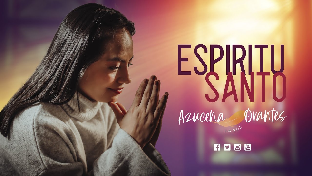 Espíritu Santo | Azucena Orantes La Voz - YouTube