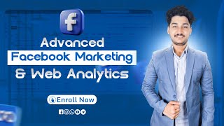 ৭৫ টা ক্লাস নিয়ে Advanced Facebook Marketing & Web Analytics Course | Saiful Islam Meheraz