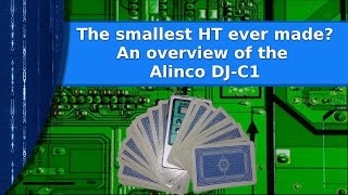 Ham Radio - The smallest HT ever made?  An overview of the Alinco DJ C1