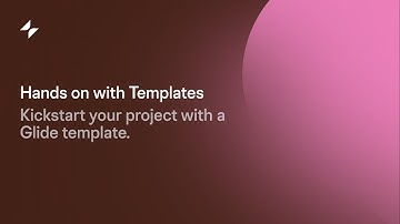 Get Started with Glide Templates | Create Your Custom App with No Code