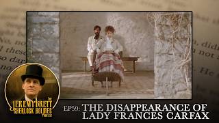 Ep 59 - The Disappearance of Lady Frances Carfax - The Jeremy Brett Sherlock Holmes Podcast