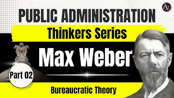 Max Weber - Bureaucratic Theory || Weberian Model || Organization Thinkers 