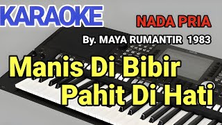 MANIS DI BIBIR PAHIT DI HATI - MAYA RUMANTIR - KARAOKE NADA PRIA