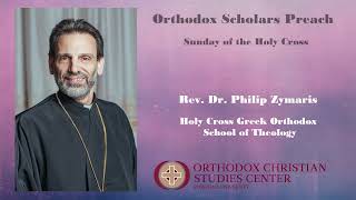Sunday of the Holy Cross - Rev. Dr. Philip Zymaris