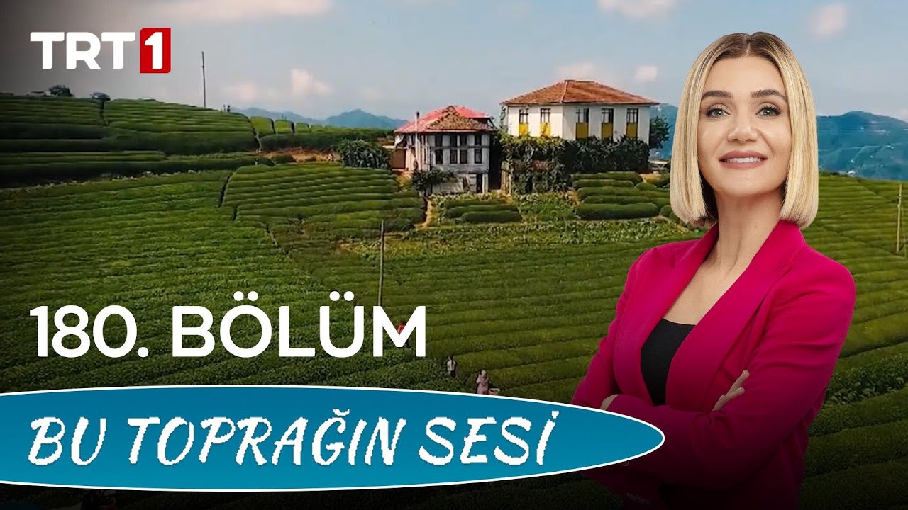 Bu Toprağın Sesi 180.Bölüm - Çay Diyarı Rize