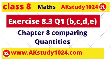 #14 Ex 8.3 class 8 Q1(b,c,d,e) chapter 8 Comparing Quantities by  Ak Yadav | Akstudy 1024