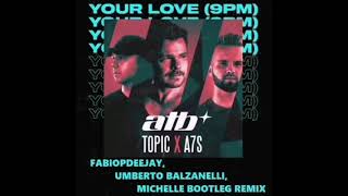 ATB TOPIC A7S - YOUR LOVE 9PM (FABIOPDEEJAY - UMBERTO BALZANELLI - MICHELLE BOOTLEG REMIX) Resimi