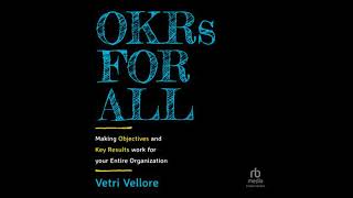 OKRs for All: Making Objectives and Key Results Work for your Entire Organization