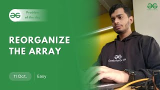 POTD- 11/10/2024 | Reorganize The Array | Cycle Sort | Problem of the Day | GeeksforGeeks