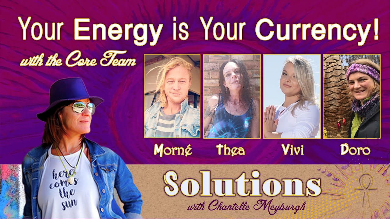 Solutions 001 with the Core Team Your Energy is Your