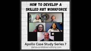 How to Develop a Skilled RBT Workforce: Apollo Case Study Series 7