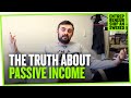 The Truth About Passive Income