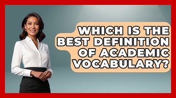 Which Is The Best Definition Of Academic Vocabulary? - The Language Library