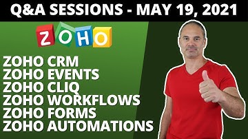 Q&A May 19 2021 - Zoho CRM, Zoho Events, Zoho Cliq, Zoho Automations, Zoho Workflows Zoho Forms