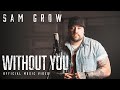 Sam grow  without you official music