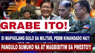 GRABE! DI MAPIGILANG GULO SA MILITAR PBBM KINANDADO NA?! PANGULO SUMUKO NA AT MAGBIBITIW SA PWESTO?!