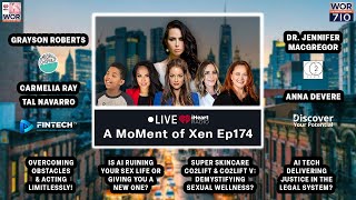 A MoMent of Xen Ep174 Live iHeart Radio Show / 710 WOR The Voice of New York
