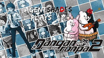 AgentShades Plays Danganronpa 2 (First Playthrough) Part 19